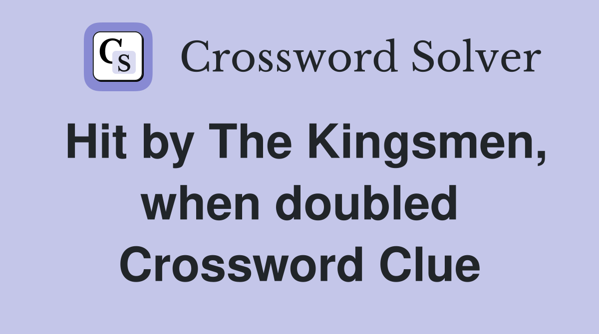 Hit by The Kingsmen, when doubled Crossword Clue