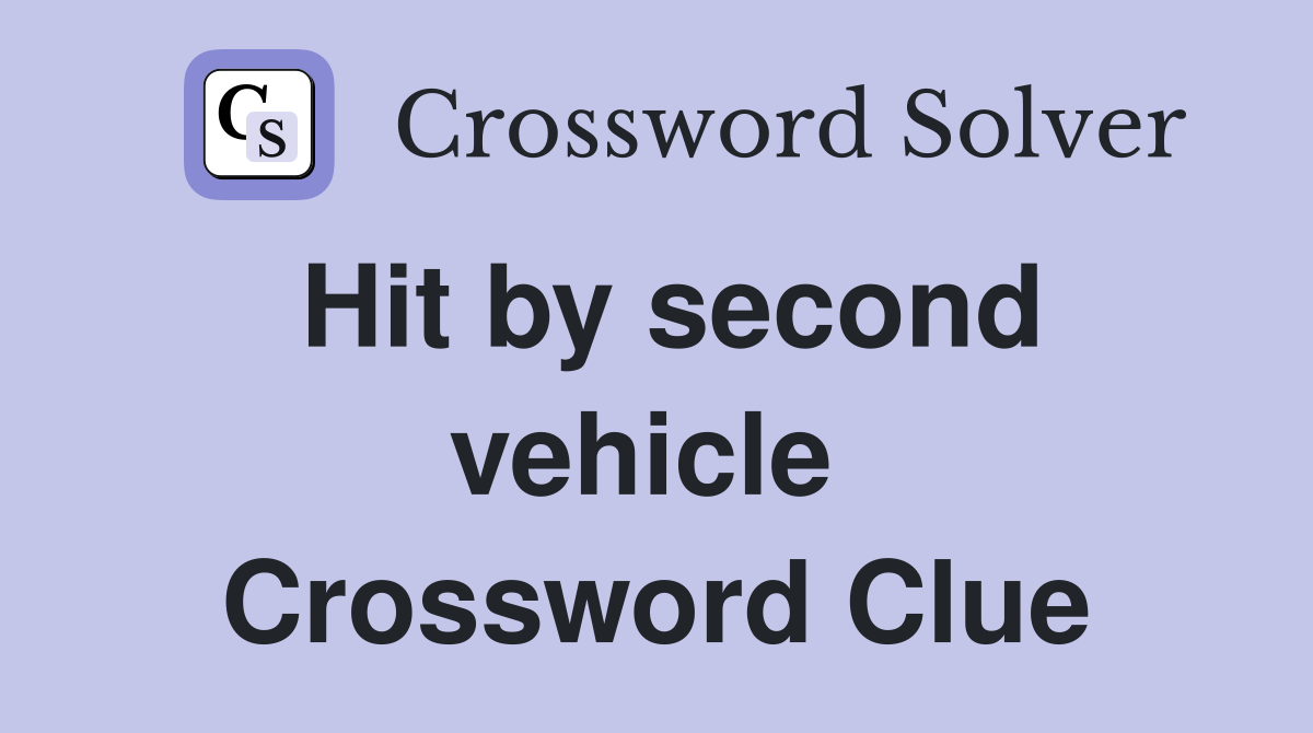 Hit by second vehicle  Crossword Clue