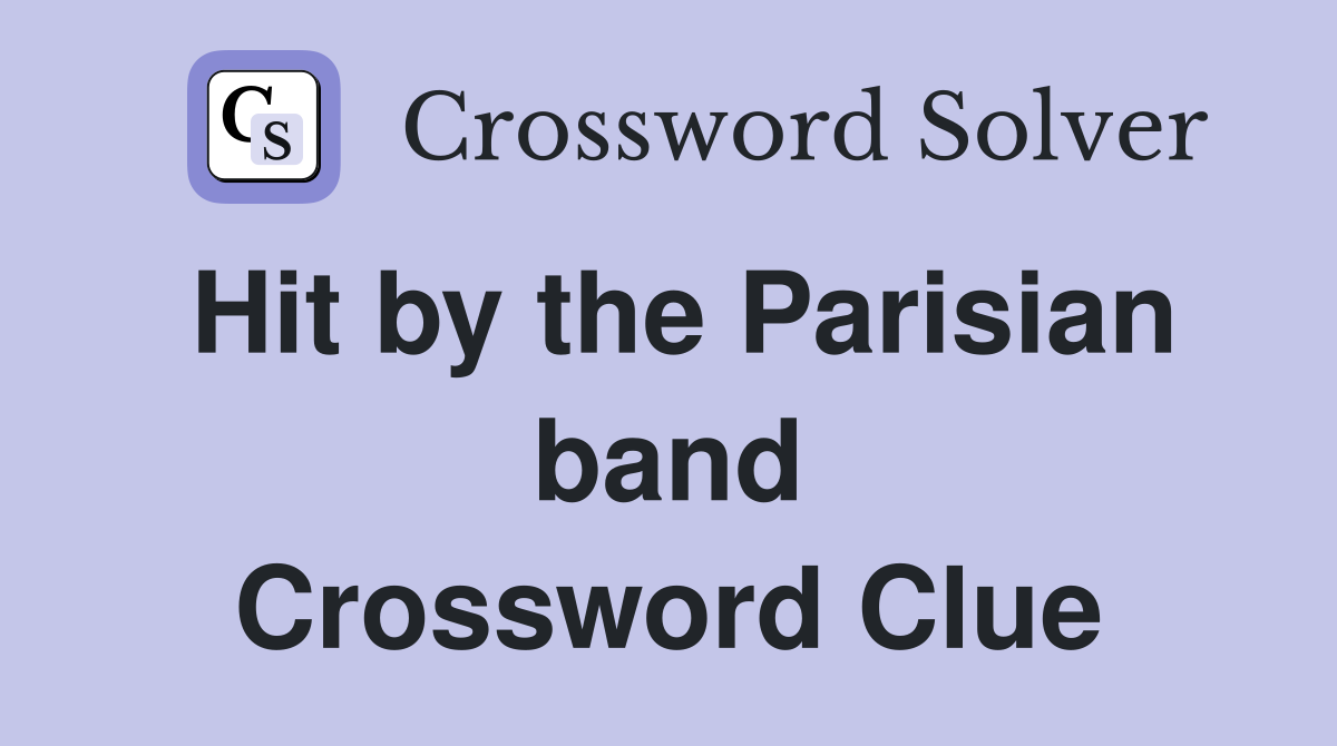 Hit by the Parisian band Crossword Clue