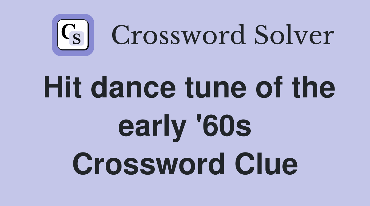 Hit dance tune of the early '60s Crossword Clue
