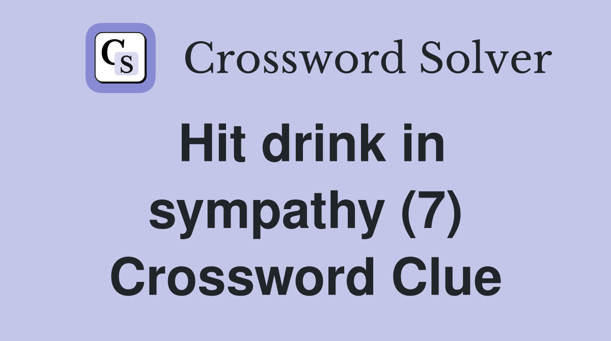 Hit drink in sympathy (7) Crossword Clue