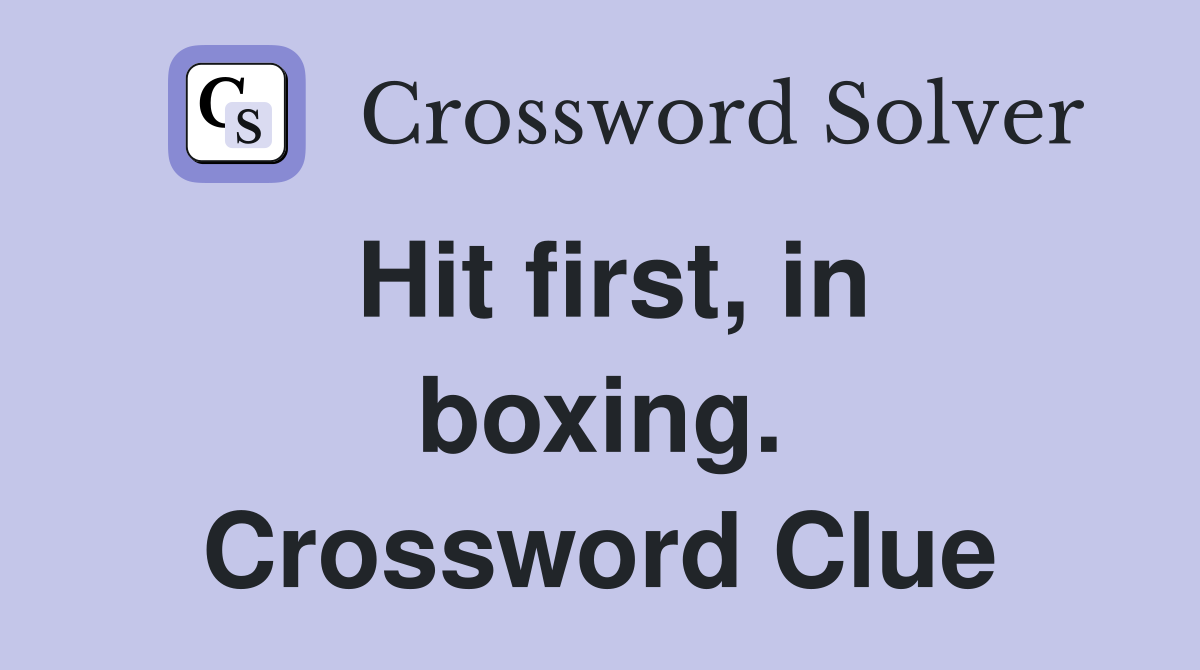 Hit first, in boxing. Crossword Clue