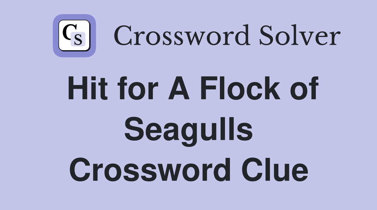 Hit for A Flock of Seagulls Crossword Clue