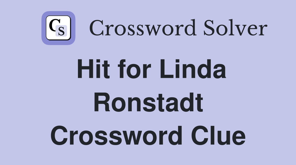 Hit for Linda Ronstadt Crossword Clue