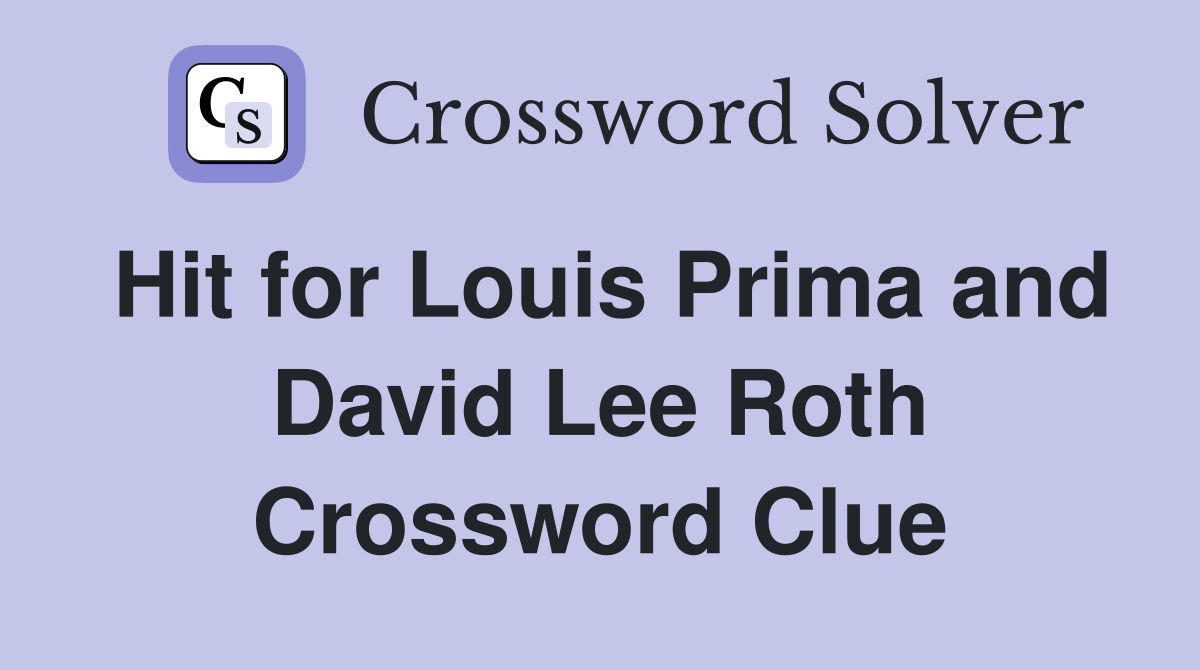 Hit for Louis Prima and David Lee Roth Crossword Clue