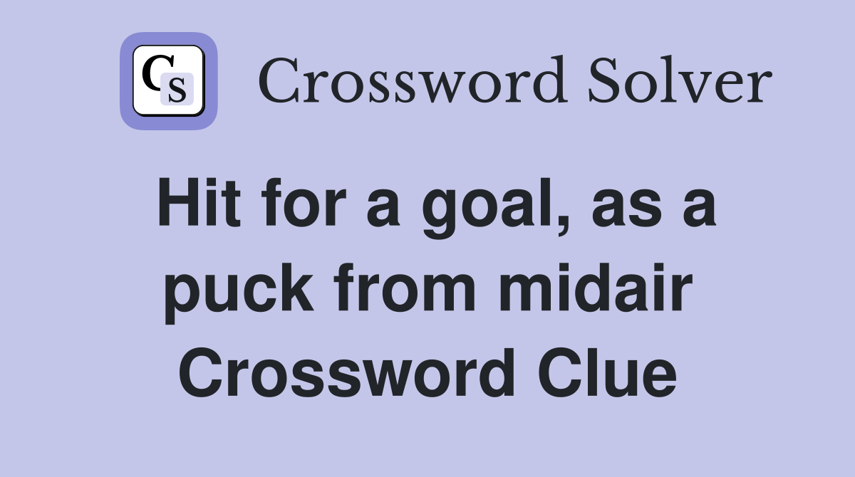 Hit for a goal, as a puck from midair Crossword Clue