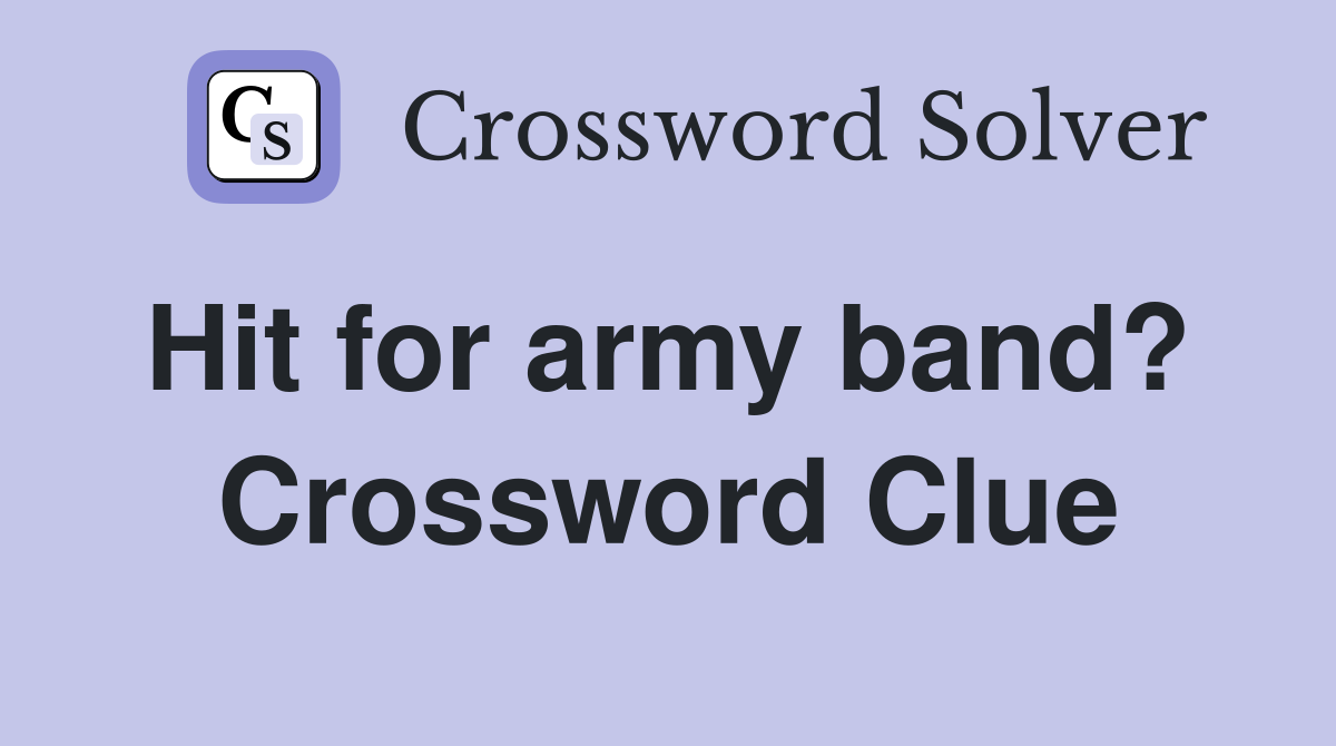 Hit for army band?  Crossword Clue