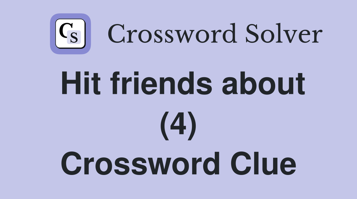 Hit friends about (4) Crossword Clue