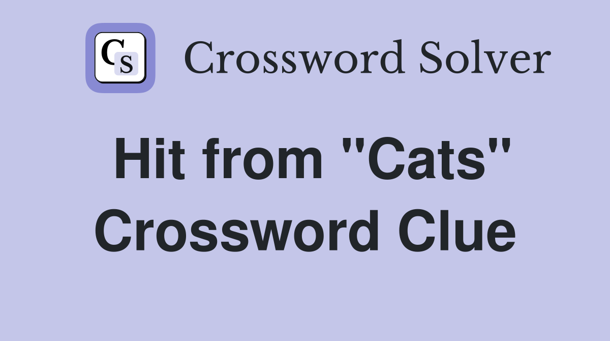 Hit from "Cats" Crossword Clue