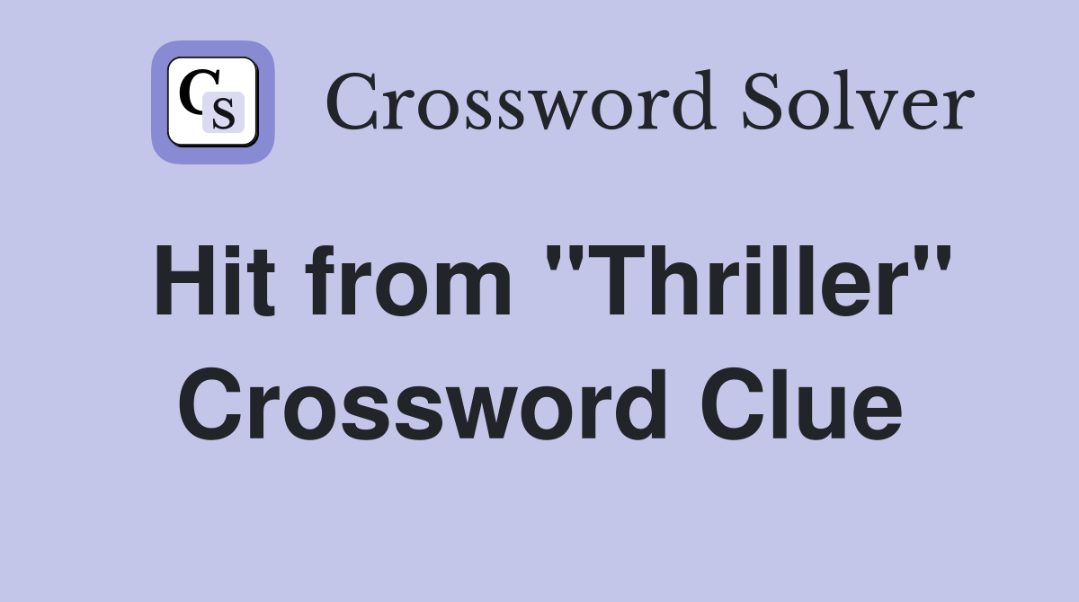 Hit from "Thriller" Crossword Clue