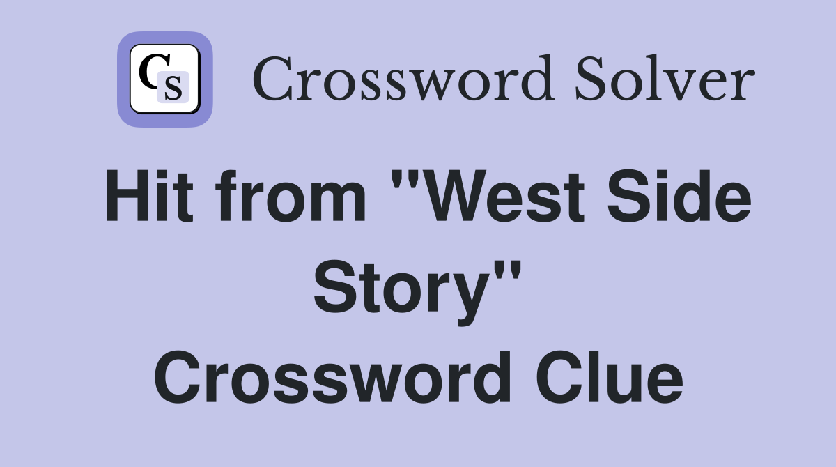 Hit from "West Side Story" Crossword Clue