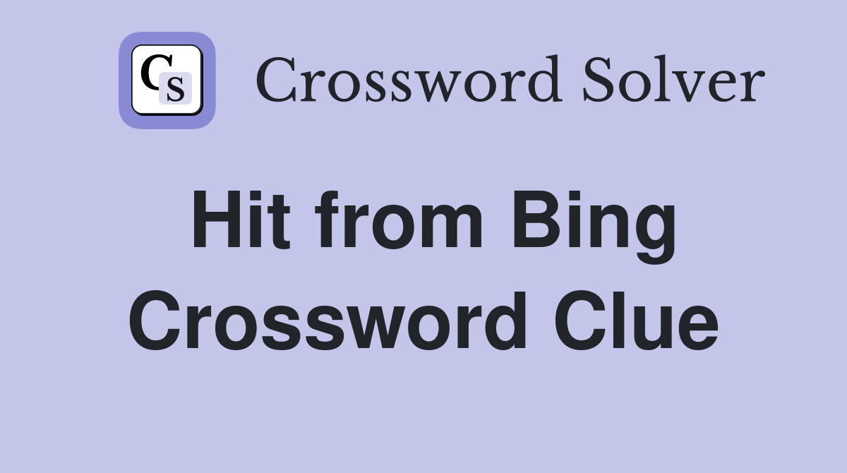 Hit from Bing Crossword Clue