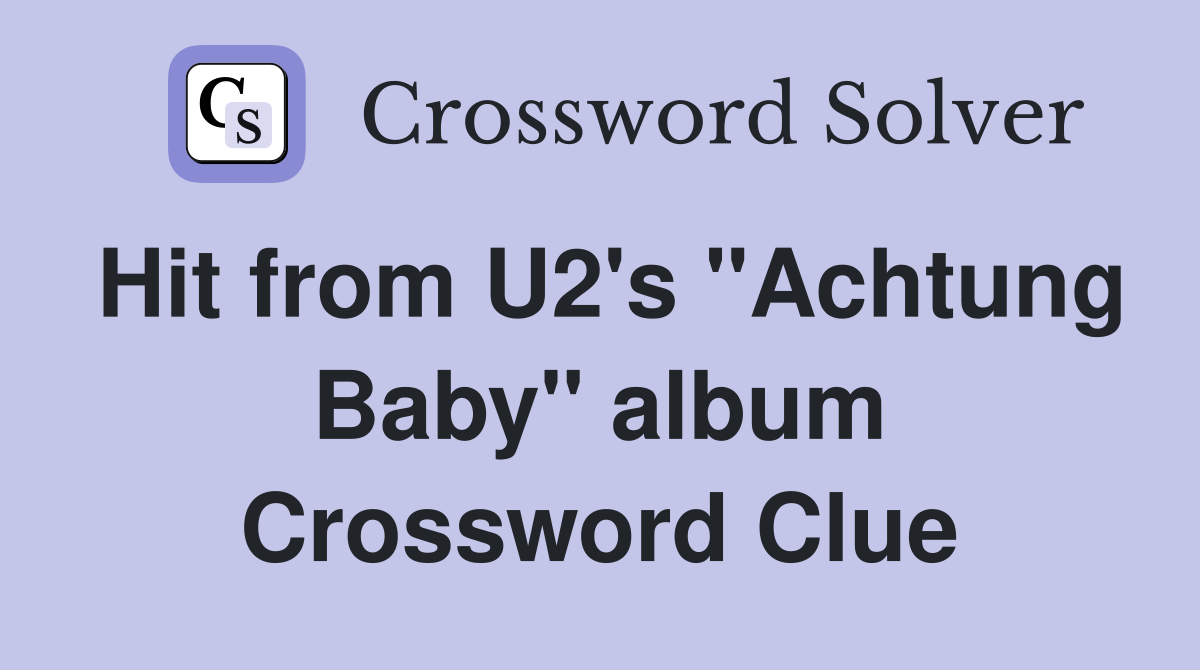 Hit from U2's "Achtung Baby" album Crossword Clue