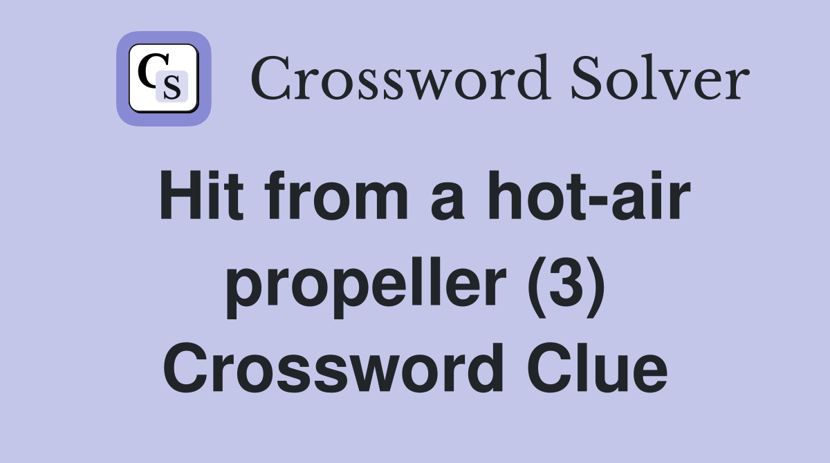 Hit from a hot-air propeller (3) Crossword Clue
