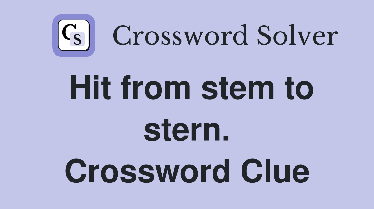 Hit from stem to stern. Crossword Clue