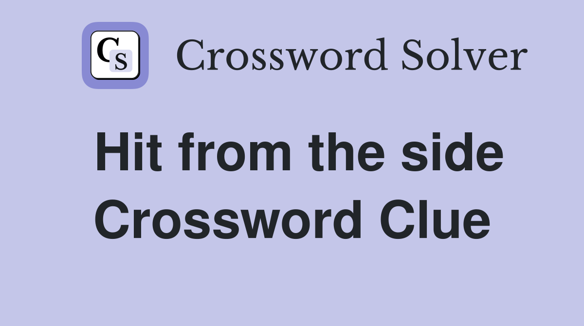 Hit from the side Crossword Clue