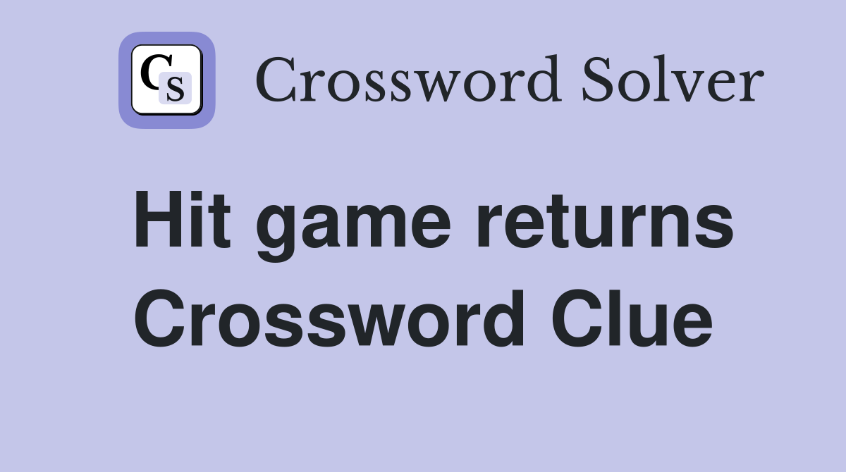 Hit game returns Crossword Clue