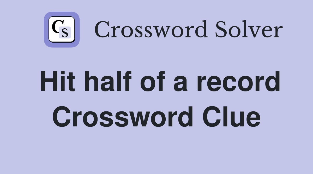 Hit half of a record Crossword Clue
