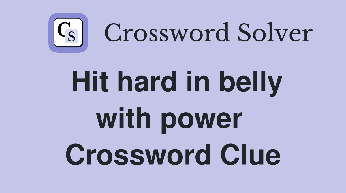 Hit hard in belly with power  Crossword Clue