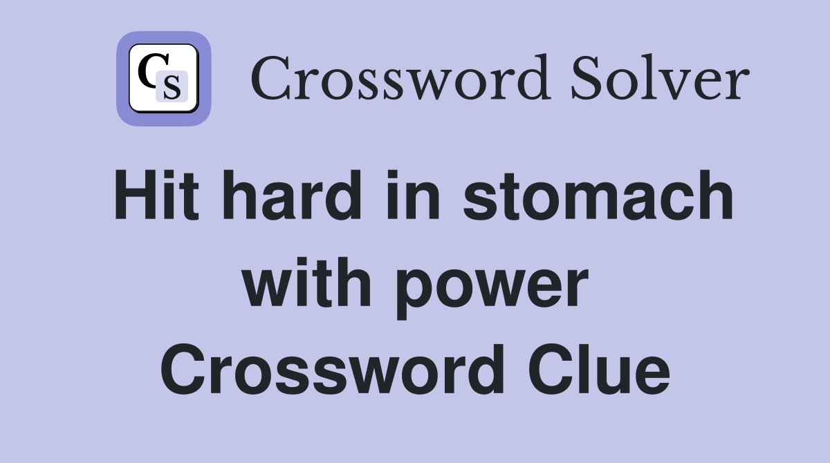 Hit hard in stomach with power Crossword Clue