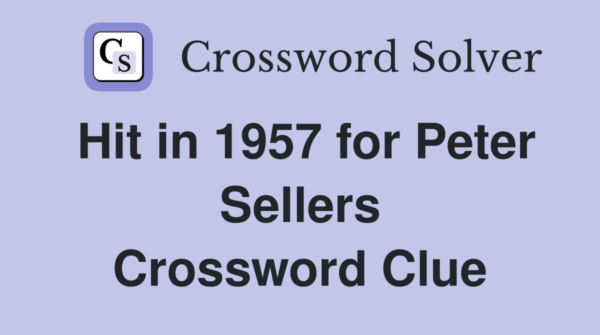 Hit in 1957 for Peter Sellers Crossword Clue