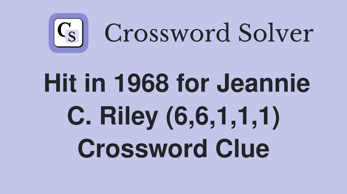 Hit in 1968 for Jeannie C. Riley (6,6,1,1,1) Crossword Clue