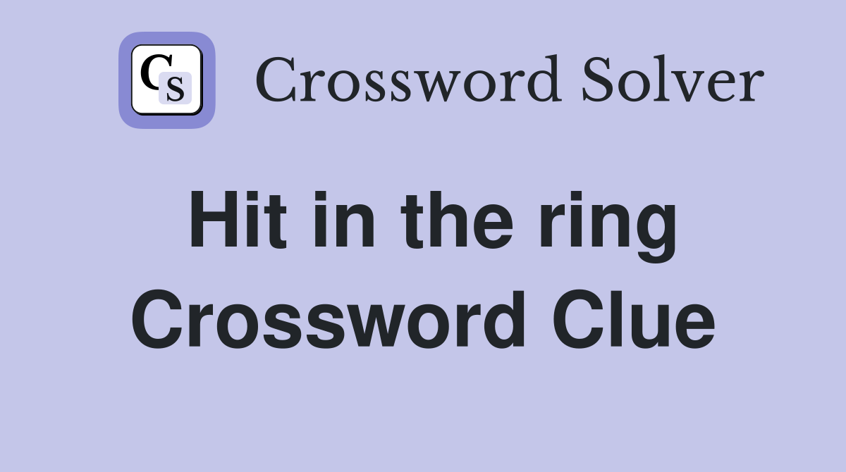 Hit in the ring Crossword Clue