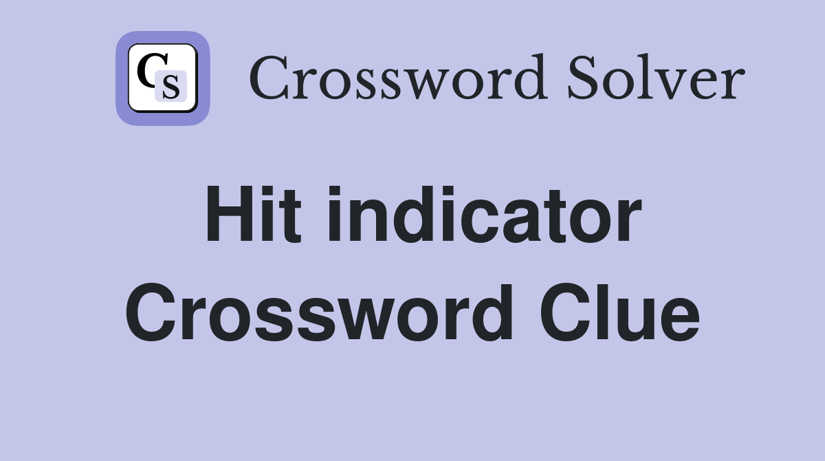 Hit indicator Crossword Clue