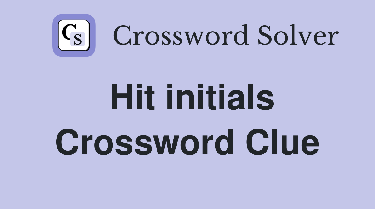 Hit initials Crossword Clue