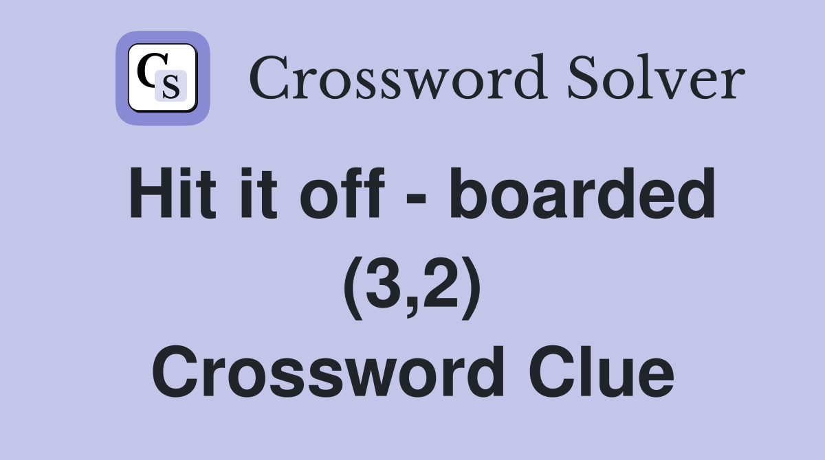 Hit it off - boarded (3,2) Crossword Clue