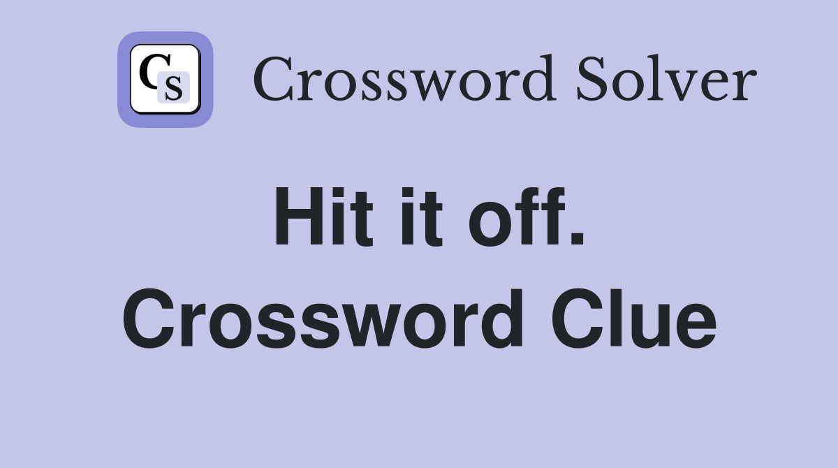 Hit it off. Crossword Clue