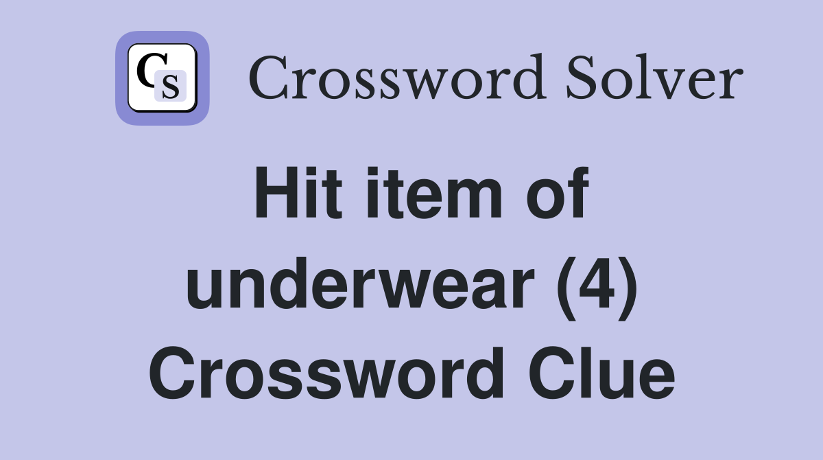 Hit item of underwear (4) Crossword Clue