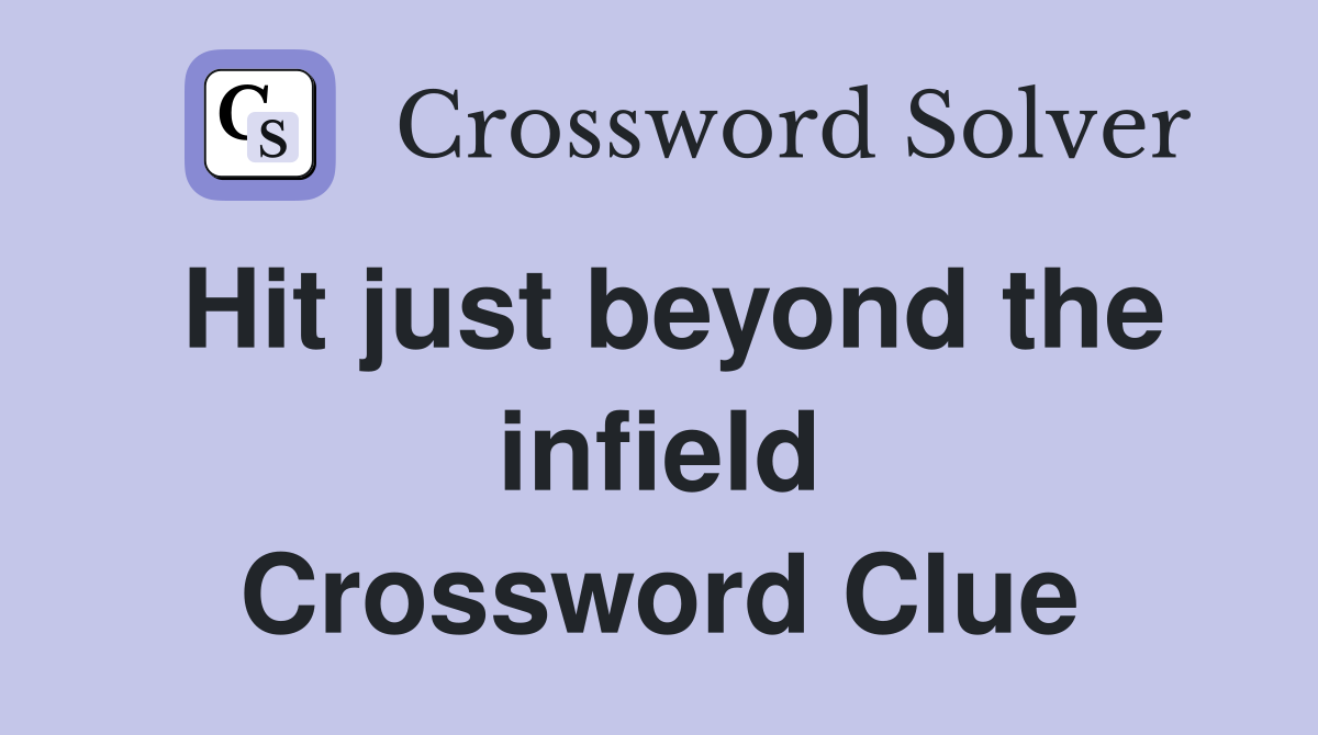 Hit just beyond the infield Crossword Clue