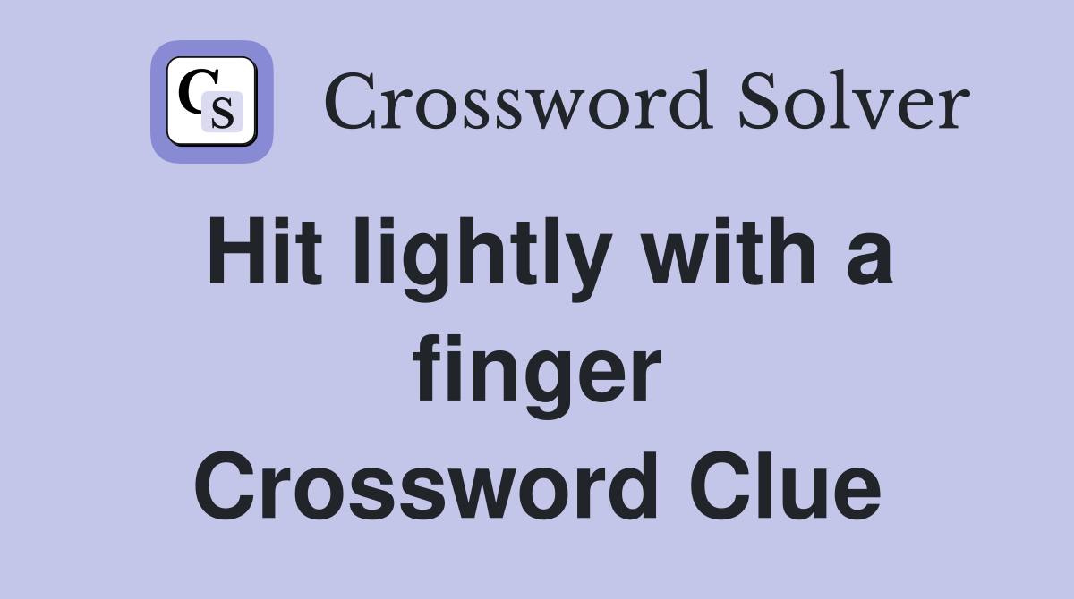 Hit lightly with a finger Crossword Clue