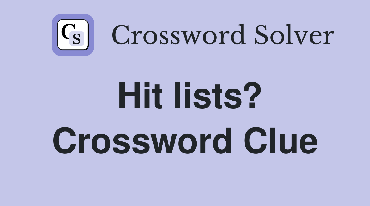 Hit lists? Crossword Clue