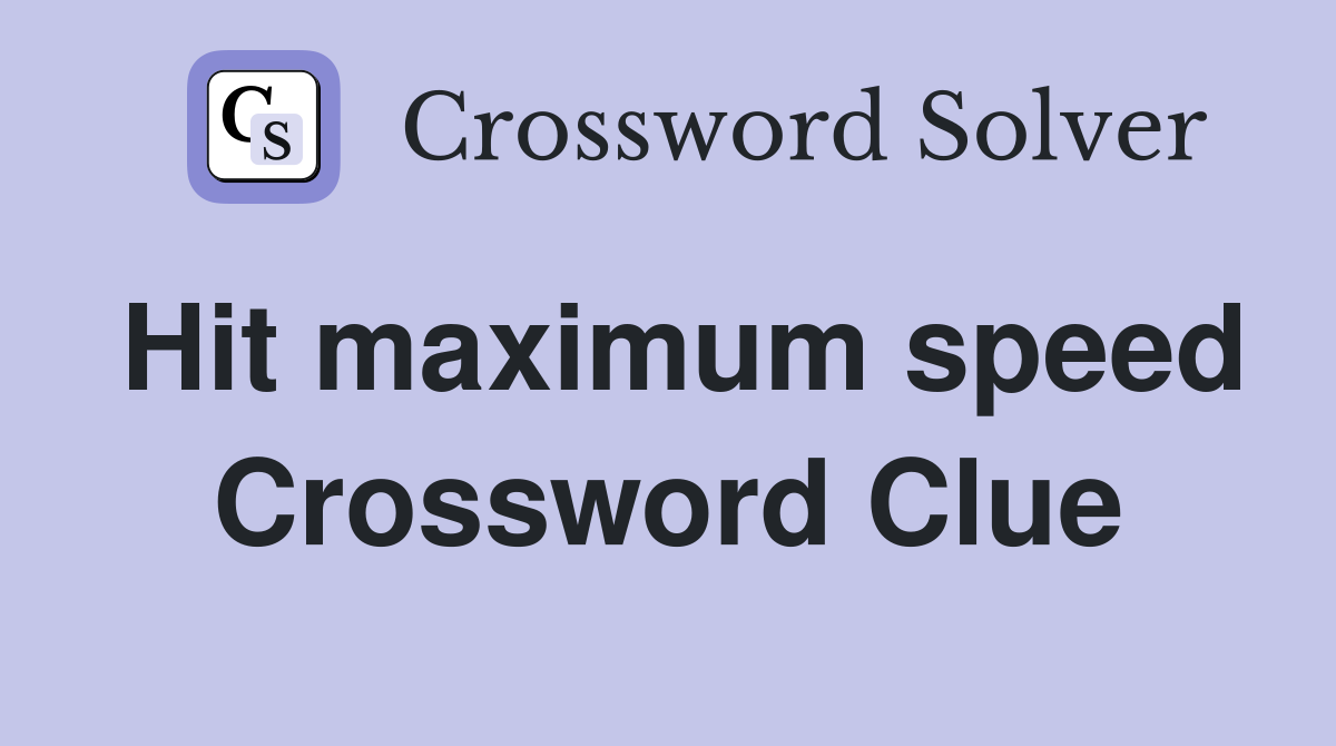 Hit maximum speed Crossword Clue