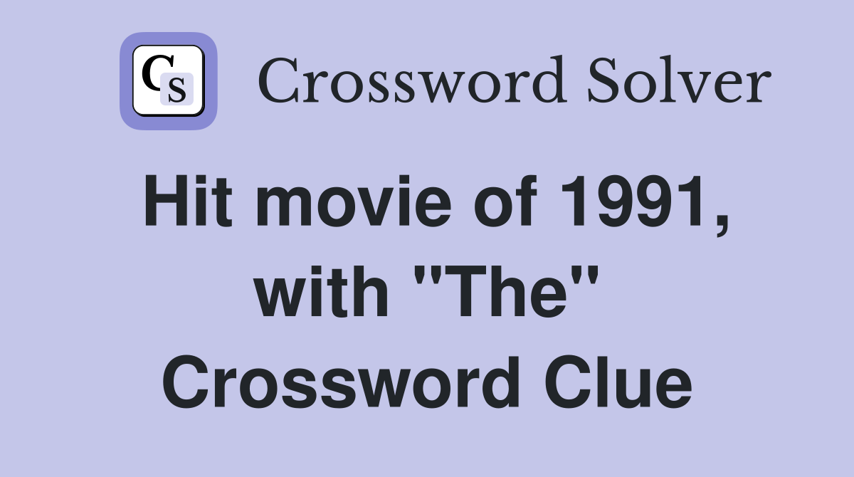 Hit movie of 1991, with "The" Crossword Clue