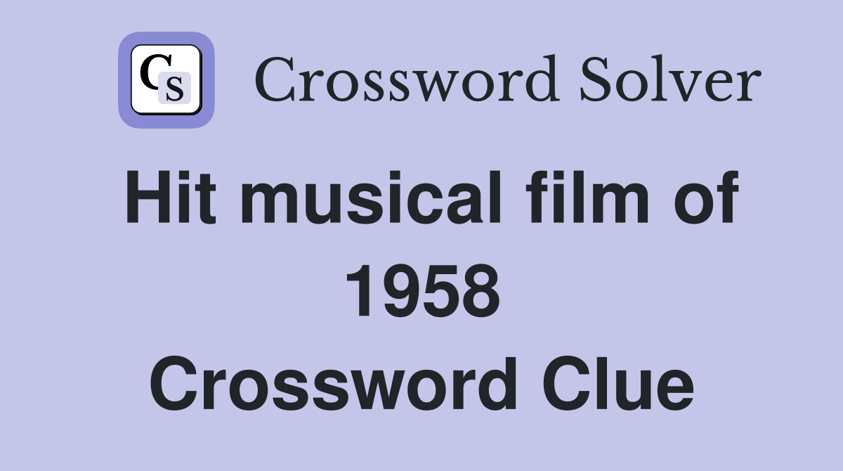 Hit musical film of 1958 Crossword Clue