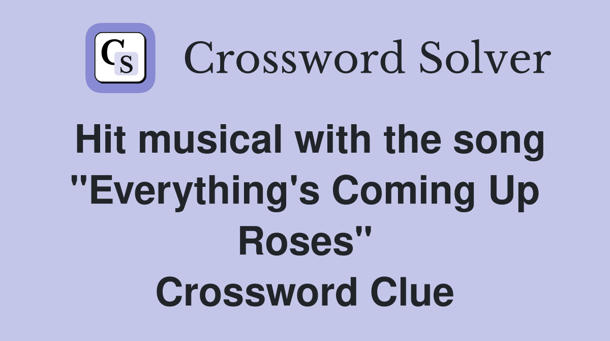 Hit musical with the song "Everything's Coming Up Roses" Crossword Clue