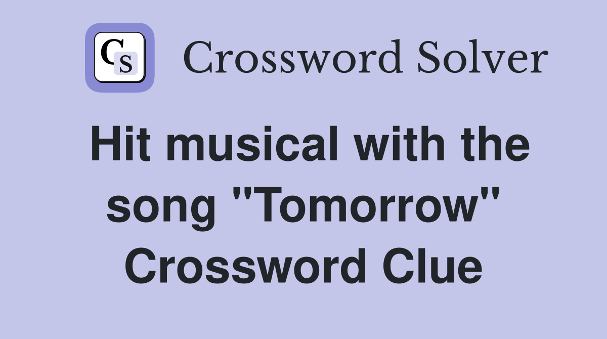Hit musical with the song "Tomorrow" Crossword Clue