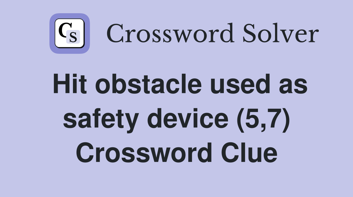 Hit obstacle used as safety device (5,7) Crossword Clue
