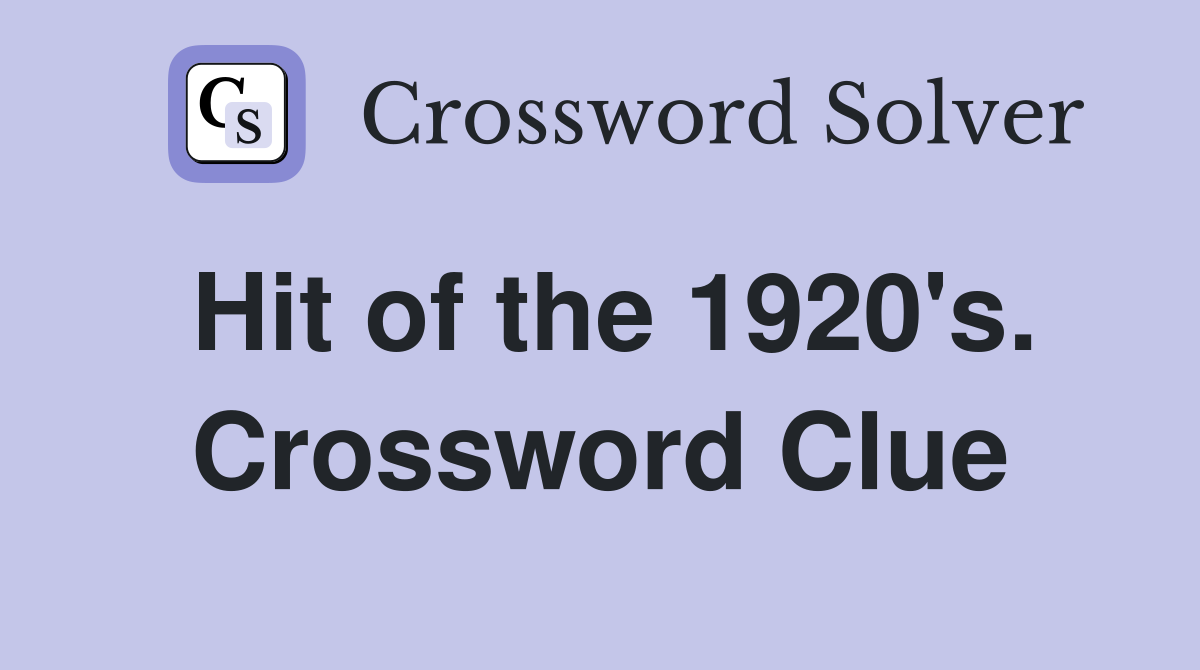 Hit of the 1920's. Crossword Clue