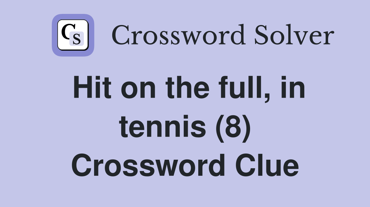 Hit on the full, in tennis (8) Crossword Clue