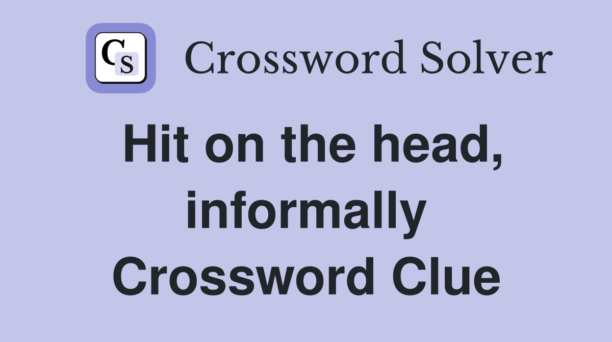 Hit on the head, informally Crossword Clue