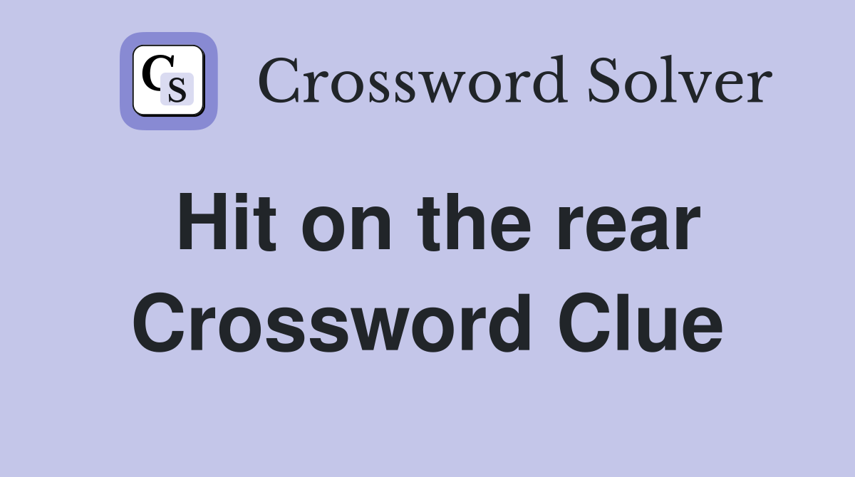 Hit on the rear Crossword Clue