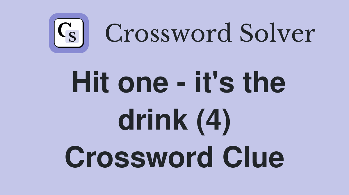 Hit one - it's the drink (4) Crossword Clue