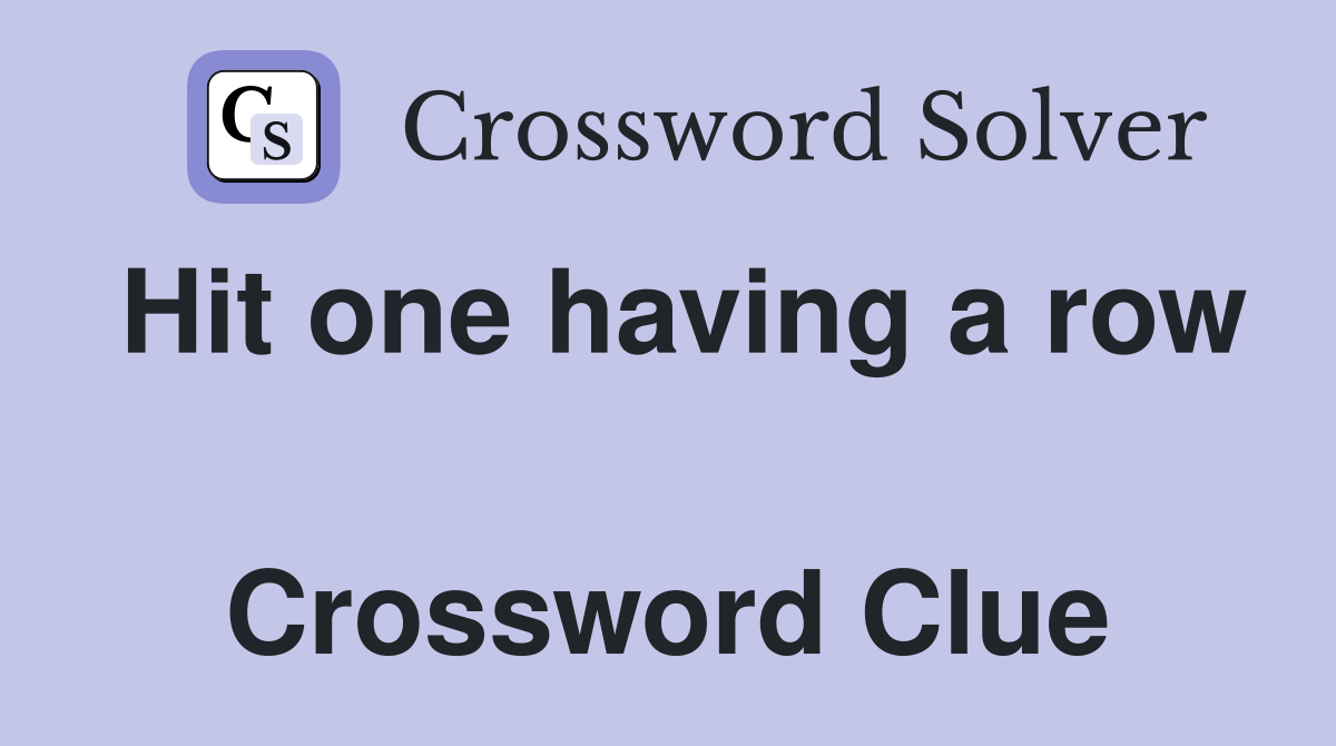 Hit one having a row  Crossword Clue