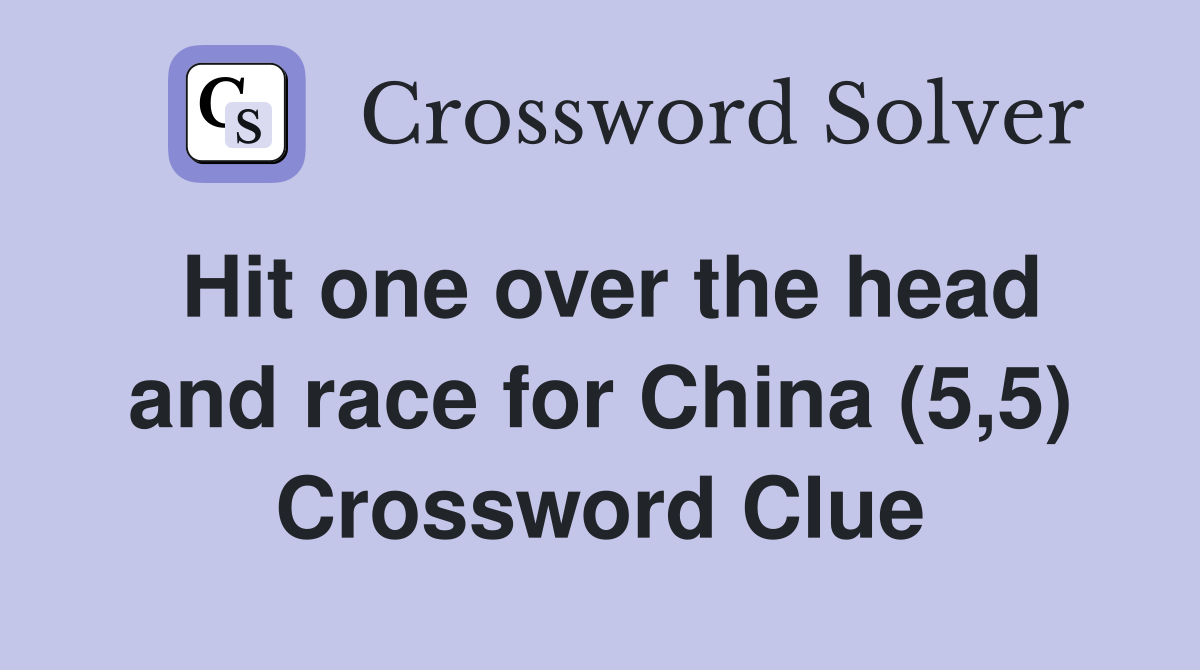 Hit one over the head and race for China (5,5) Crossword Clue