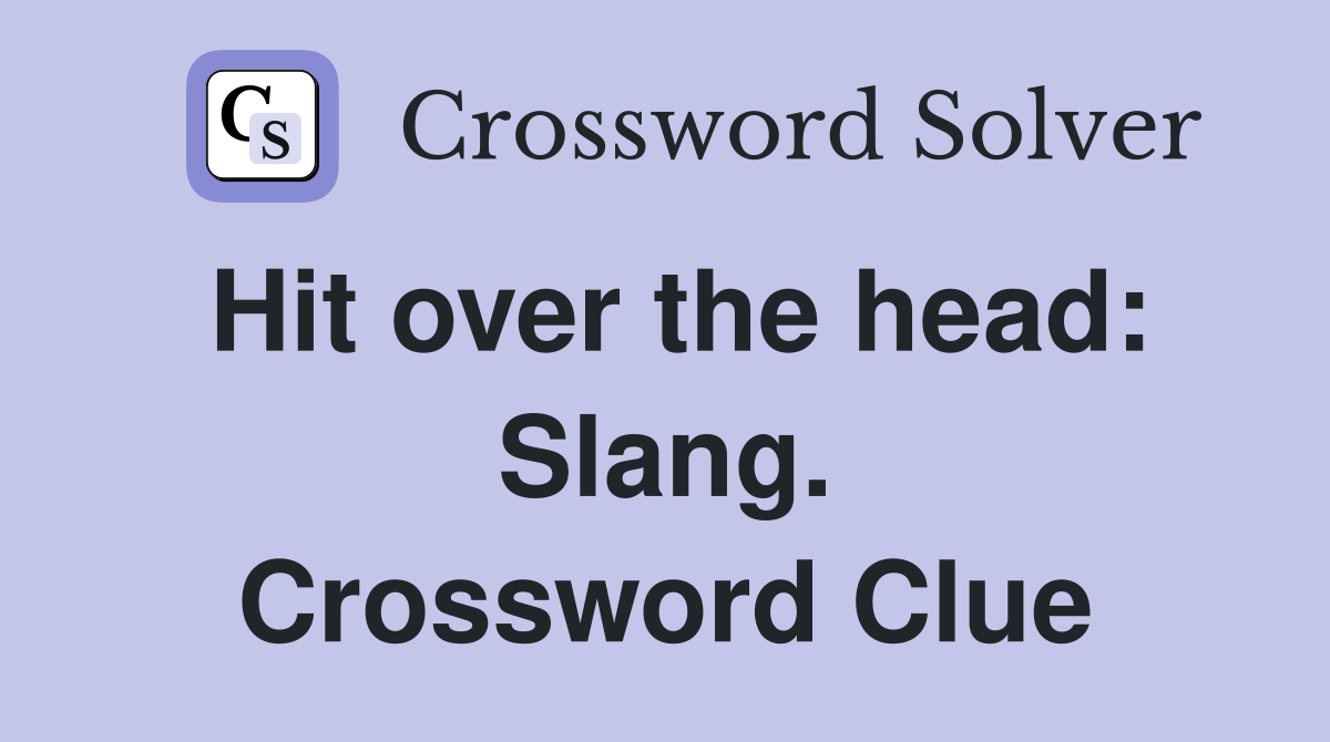 Hit over the head: Slang. Crossword Clue