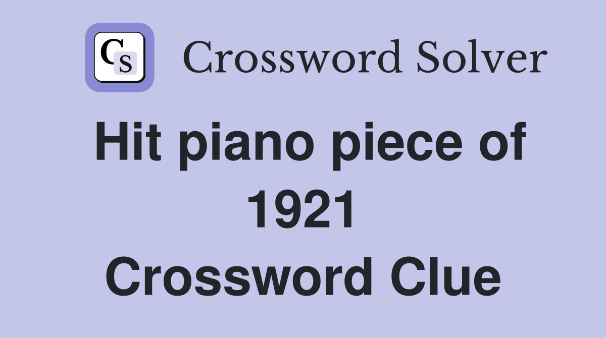 Hit piano piece of 1921 Crossword Clue
